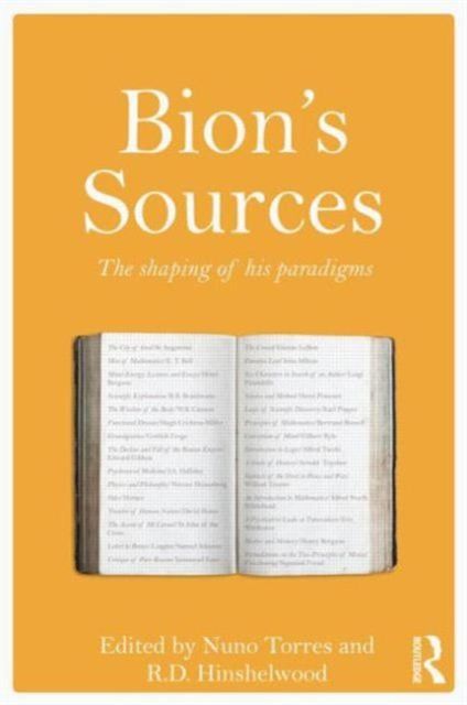 Bion's Sources : The shaping of his paradigms