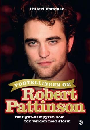 Fortellingen om Robert Pattinson : Twilight-vampyren som sjarmerte en hel verden