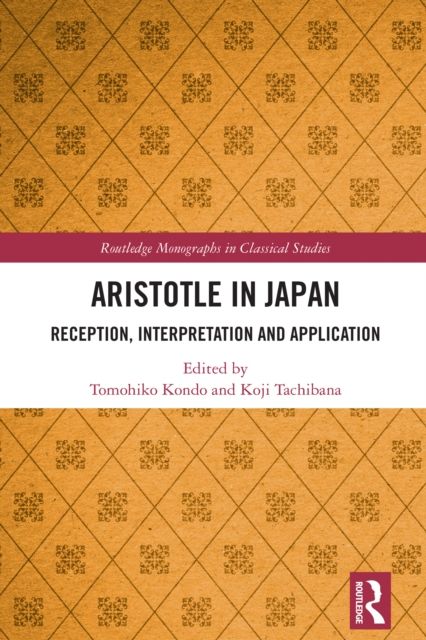 Aristotle in Japan : Reception, Interpretation and Application