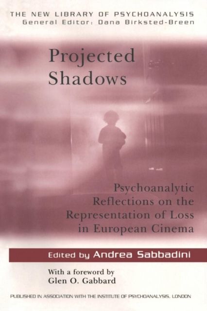 Projected Shadows : Psychoanalytic Reflections on the Representation of Loss in European Cinema