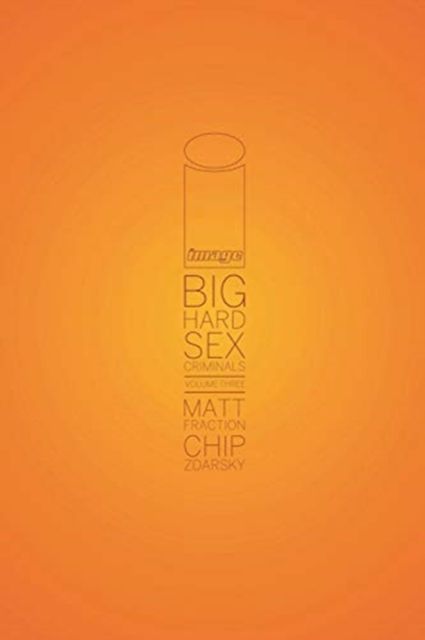 Big Hard Sex Criminals, Volume 3 Deluxxxe Hardcover