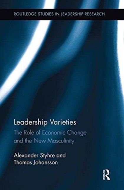 Leadership Varieties : The Role of Economic Change and the New Masculinity