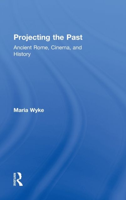 Forsidebilde av Projecting the Past : Ancient Rome, Cinema and History