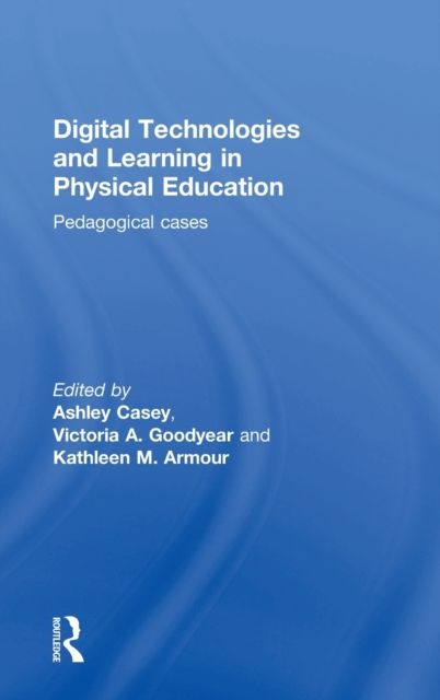 Digital Technologies and Learning in Physical Education : Pedagogical cases