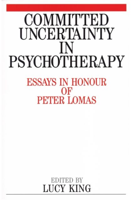 Committed Uncertainty in Psychotherapy