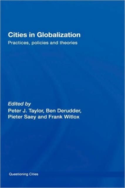 Cities in Globalization : Practices, Policies and Theories