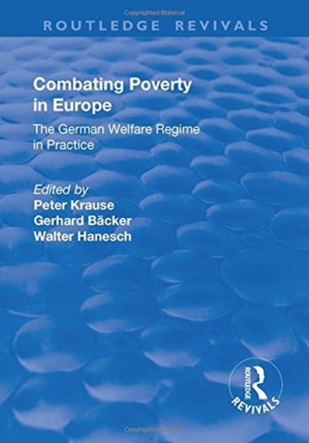 Combating Poverty in Europe : The German Welfare Regime in Practice