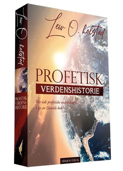 Profetisk verdenshistorie : endetidstegn i lys av Daniels bok