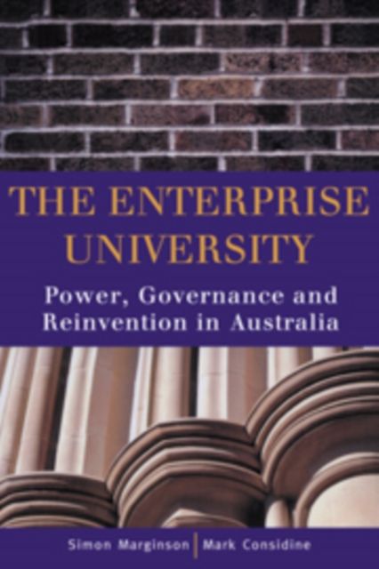 The Enterprise University : Power, Governance and Reinvention in Australia