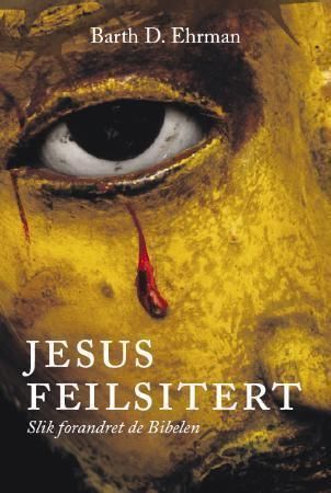 Jesus feilsitert : slik forandret de Bibelen