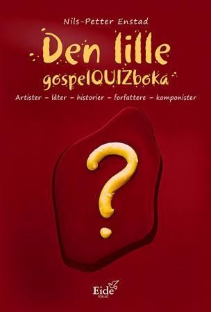 Den lille gospelquizboka : artister, låter, historier, forfattere, komponister