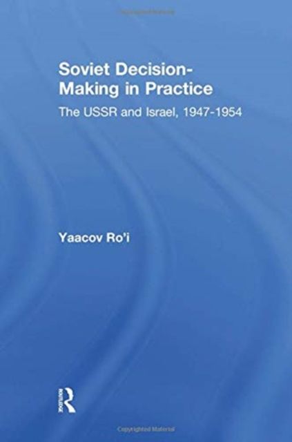 Soviet Decision-Making in Practice : The USSR and Israel, 1947-1954