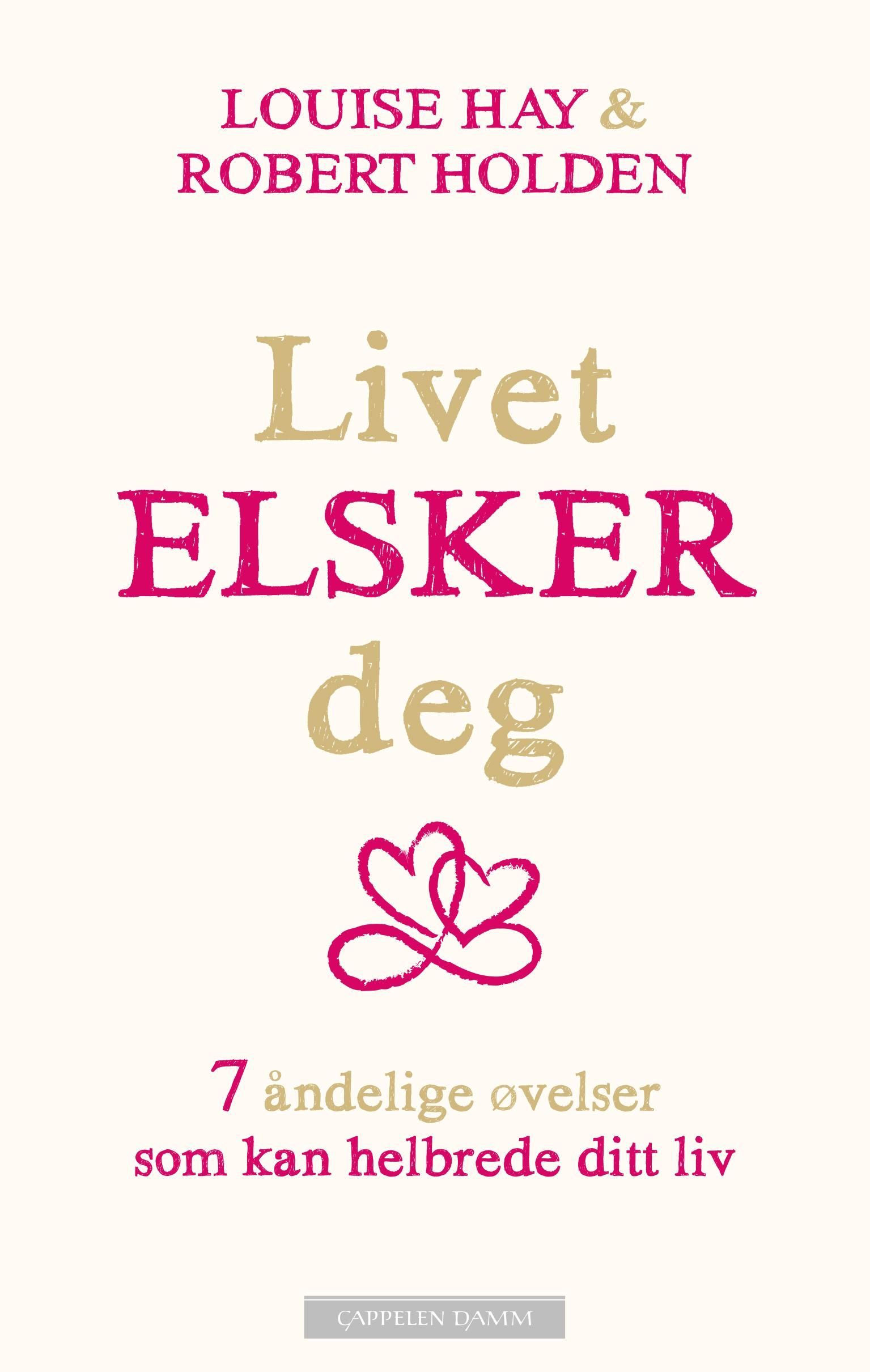 Livet elsker deg : 7 åndelige øvelser som kan helbrede ditt liv