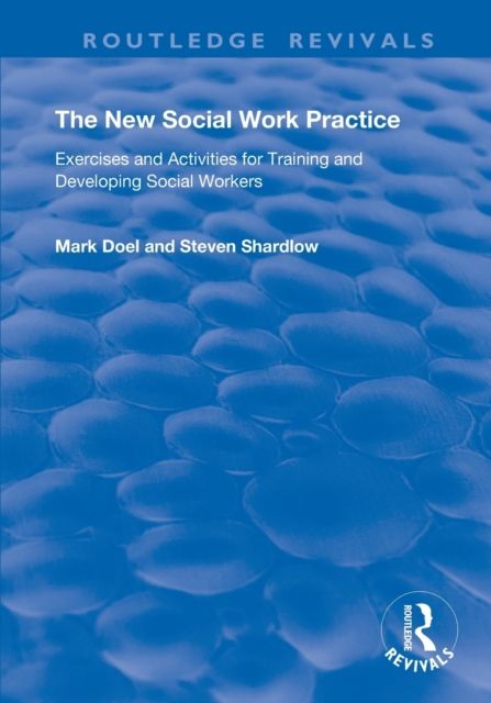The New Social Work Practice : Exercises and Activities for Training and Developing Social Workers