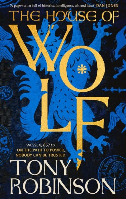 The House of Wolf : The first in an iconic new historical fiction series from the much loved Sir Tony Robinson