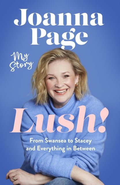 Lush! : My Story - From Swansea to Stacey and Everything in Between