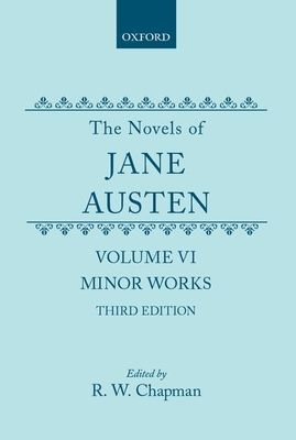 The Novels of Jane Austen : Volume VI: Minor Works