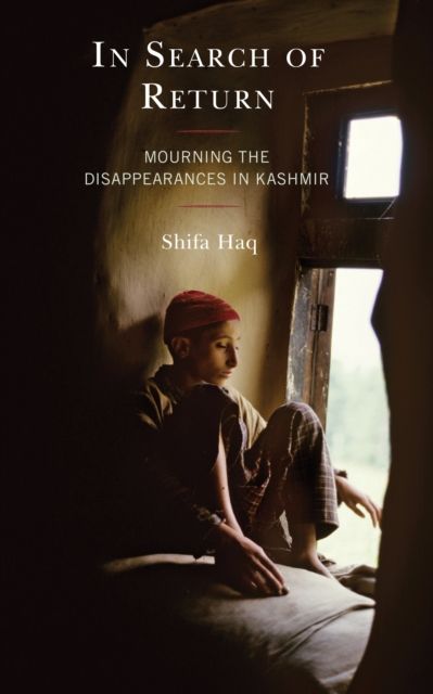 In Search of Return : Mourning the Disappearances in Kashmir