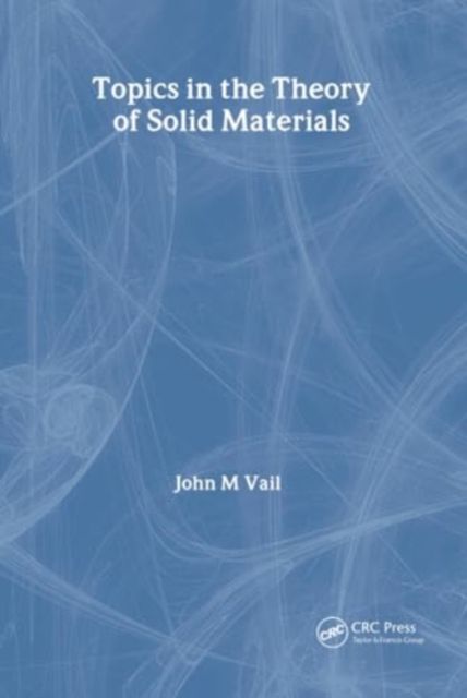 Topics in the Theory of Solid Materials