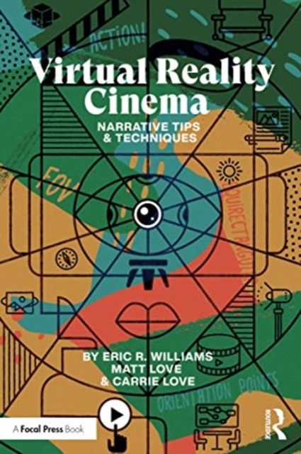 Virtual Reality Cinema : Narrative Tips and Techniques