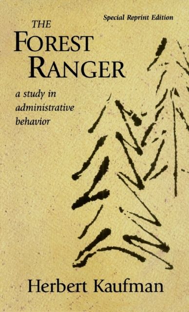 The Forest Ranger : A Study in Administrative Behavior