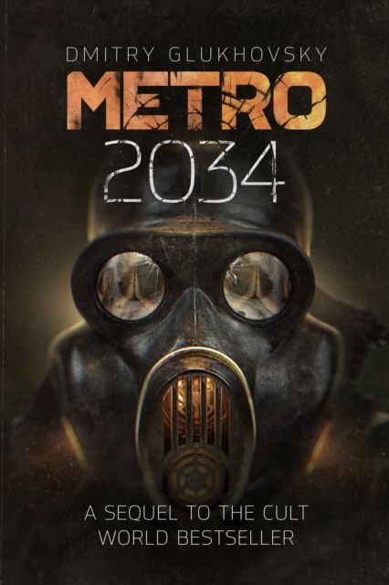 Metro 2034 : The novels that inspired the bestselling games