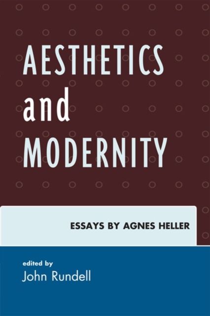Aesthetics and Modernity : Essays by Agnes Heller