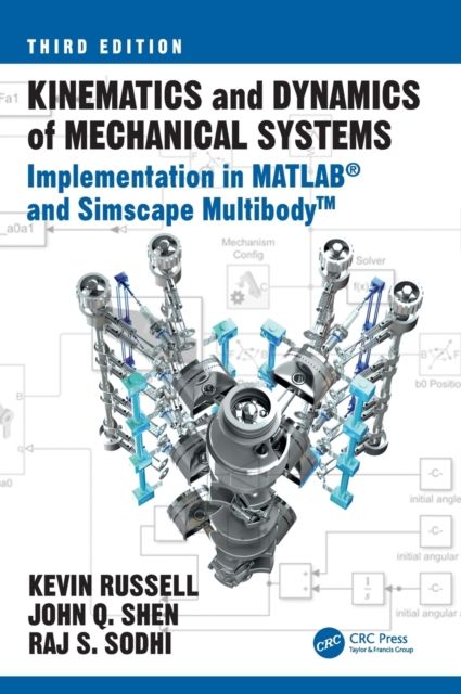 Kinematics and Dynamics of Mechanical Systems : Implementation in MATLAB® and Simscape Multibody™