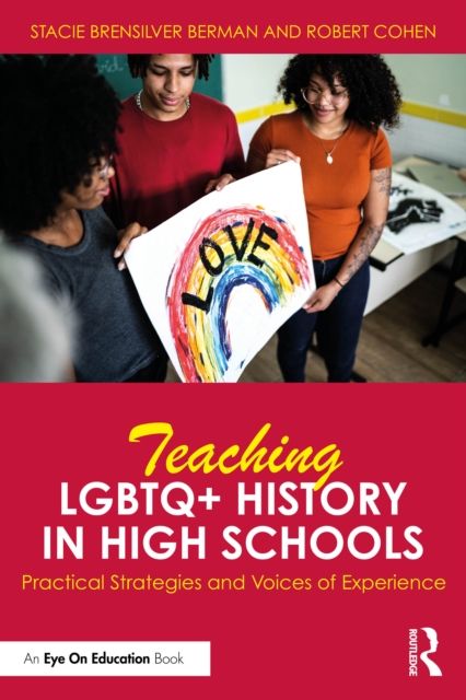 Teaching LGBTQ+ History in High Schools : Practical Strategies and Voices of Experience