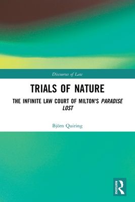 Trials of Nature : The Infinite Law Court of Milton's Paradise Lost