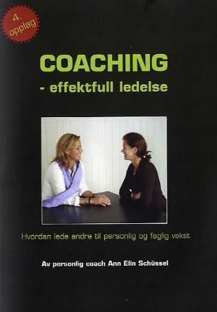 Coaching - effektfull ledelse : hvordan lede andre til personlig og faglig vekst