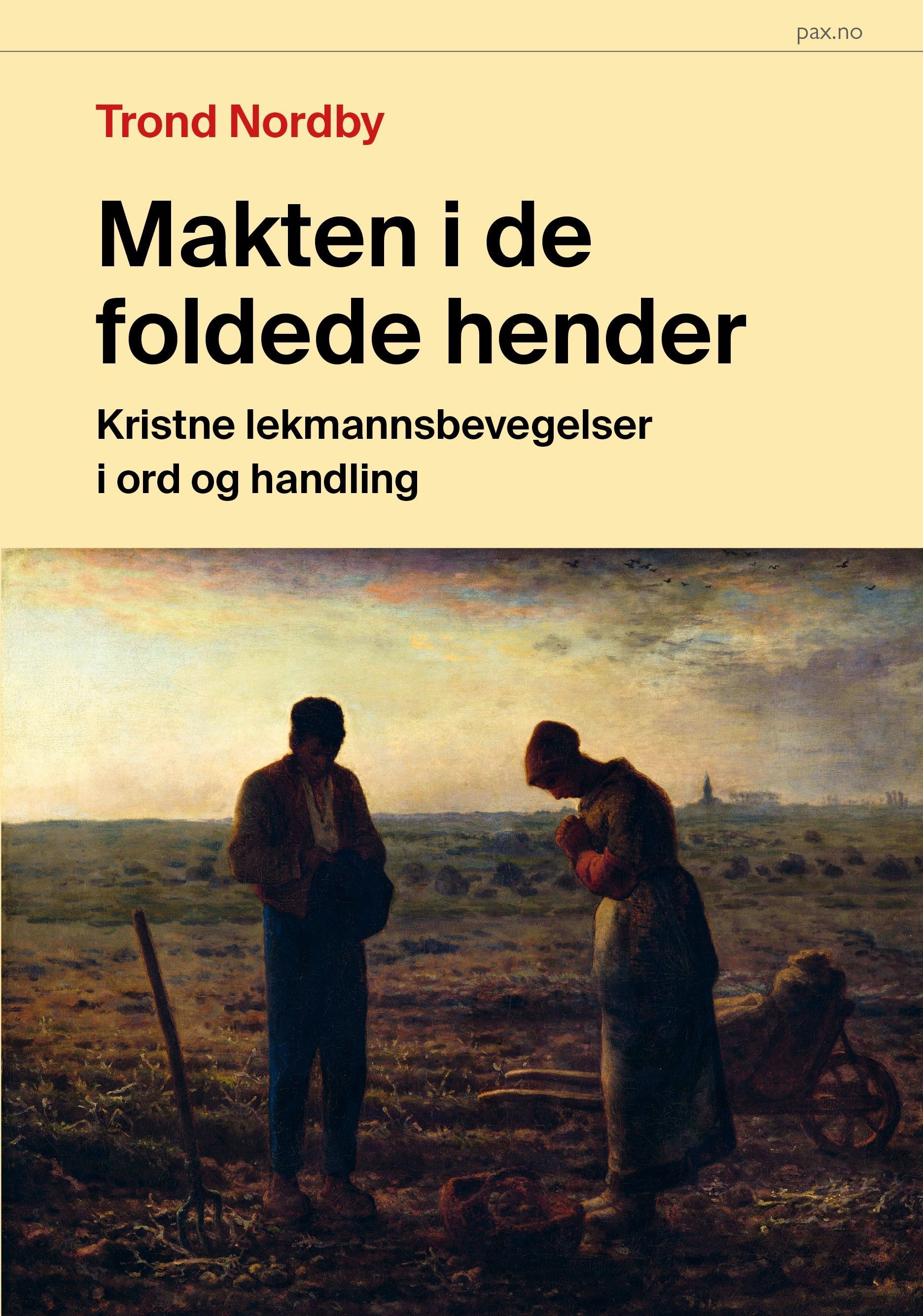 Makten i de foldede hender : kristne lekmannsbevegelser i ord og handling