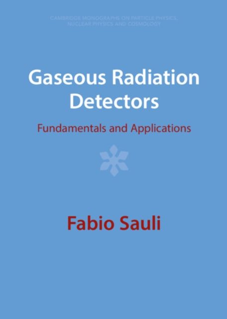 Gaseous Radiation Detectors : Fundamentals and Applications