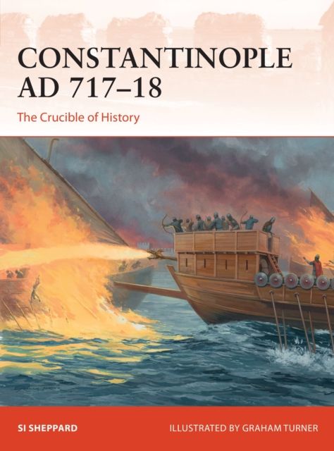 Constantinople AD 717–18 : The Crucible of History