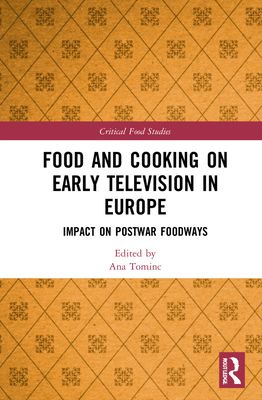 Food and Cooking on Early Television in Europe : Impact on Postwar Foodways
