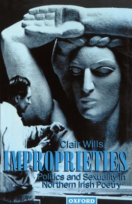 Improprieties : Politics and Sexuality in Northern Irish Poetry
