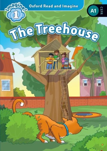 Oxford Read and Imagine: Level 1: The Treehouse