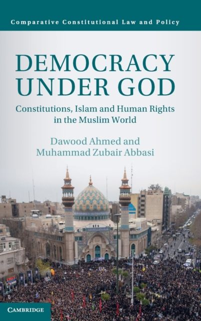 Democracy under God : Constitutions, Islam and Human Rights in the Muslim World