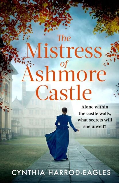 The Mistress of Ashmore Castle : an unputdownable period drama for fans of THE CROWN