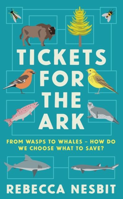 Tickets for the Ark : From wasps to whales – how do we choose what to save?