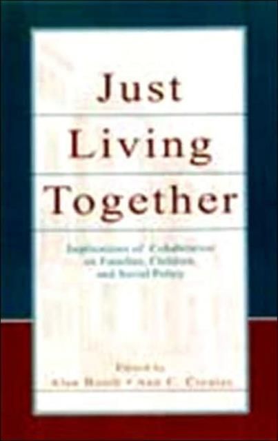 Just Living Together : Implications of Cohabitation on Families, Children, and Social Policy