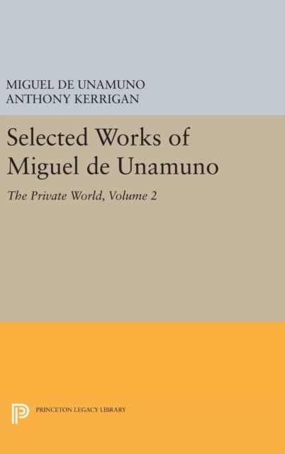 Selected Works of Miguel de Unamuno, Volume 2 : The Private World