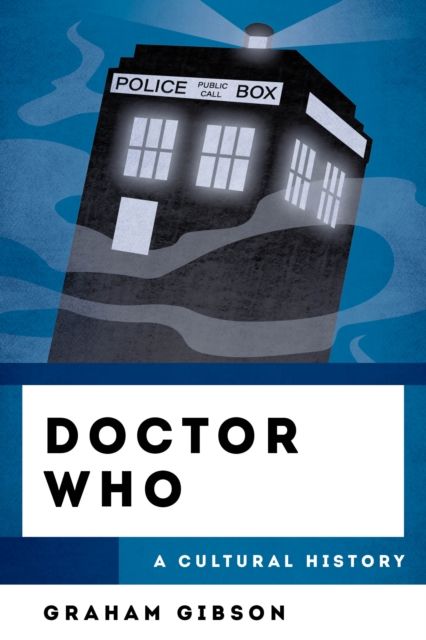 Doctor Who : A Cultural History