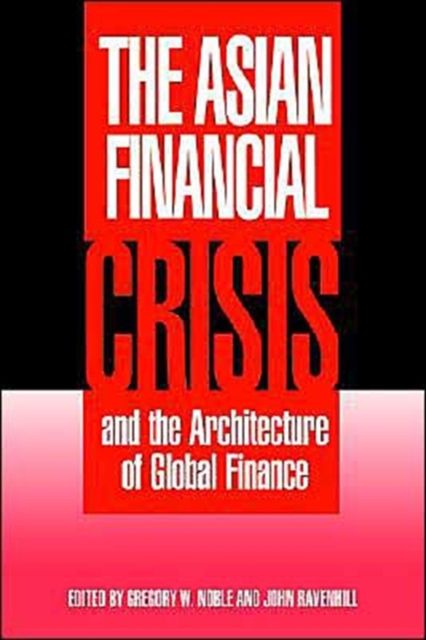 The Asian Financial Crisis and the Architecture of Global Finance