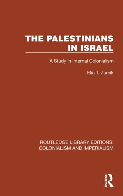 The Palestinians in Israel : A Study in Internal Colonialism