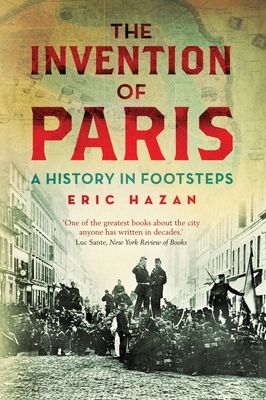 The Invention of Paris : A History in Footsteps