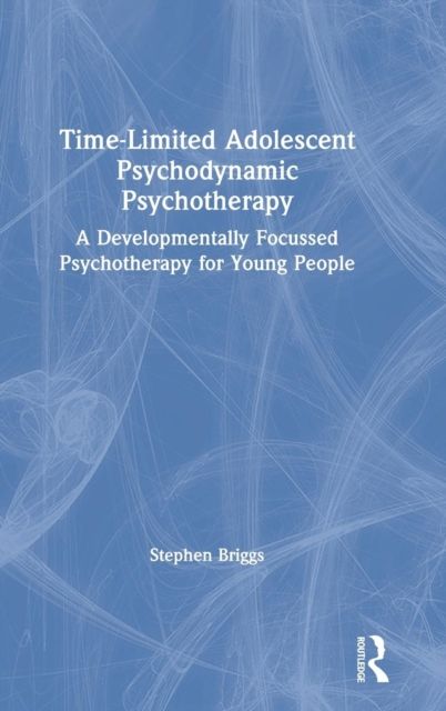 Time-Limited Adolescent Psychodynamic Psychotherapy : A Developmentally Focussed Psychotherapy for Young People