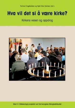 Hva vil det si å være kirke? : kirkens vesen og oppdrag