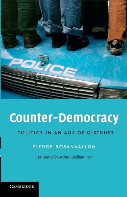 Counter-Democracy : Politics in an Age of Distrust