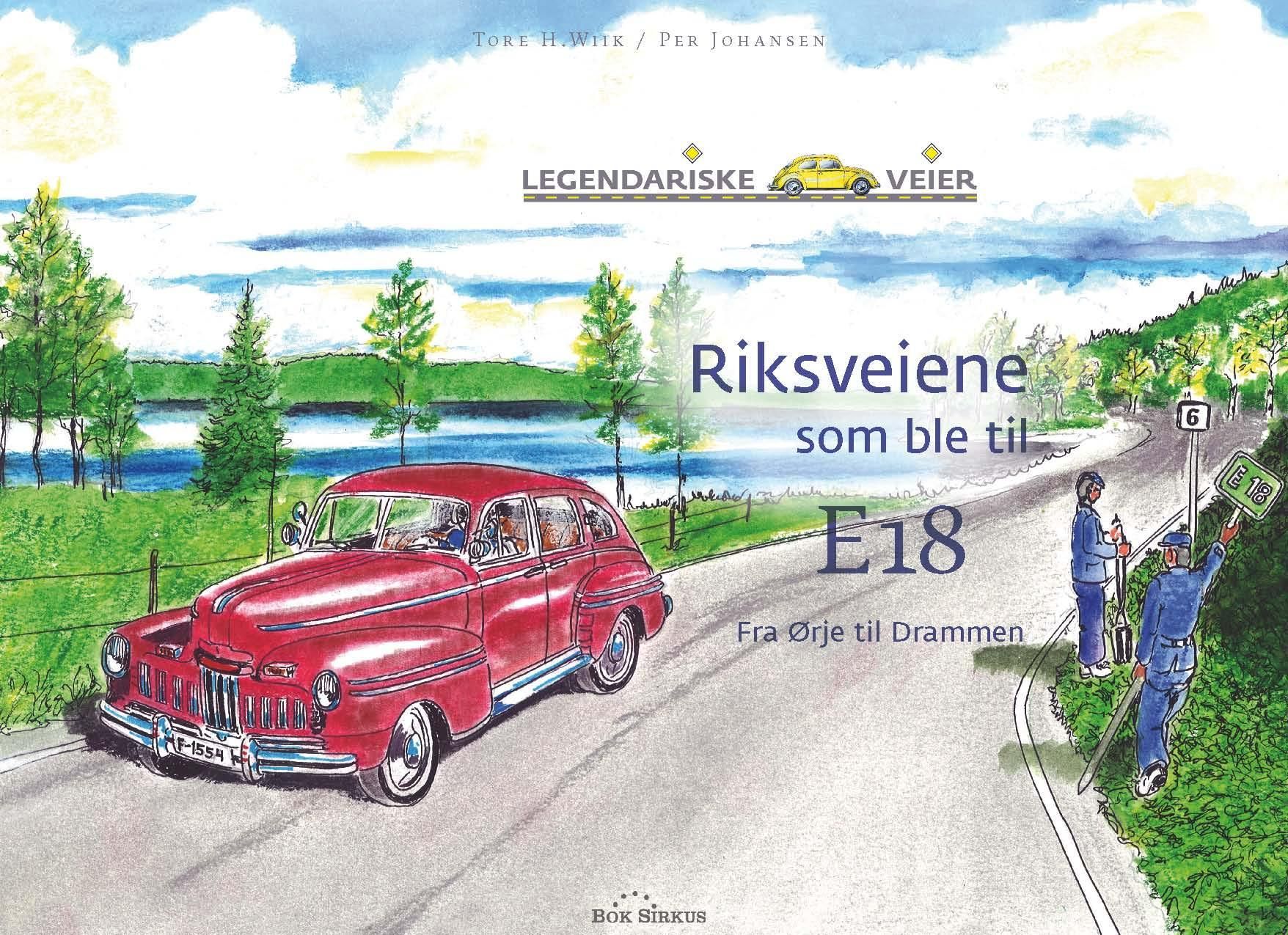 Riksveiene som ble til E18 : fra Ørje til Drammen
